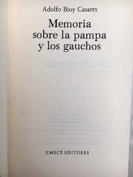 MEMORIA SOBRE LA PAMPA Y LOS GAUCHOS – Adolfo Bioy Casares
