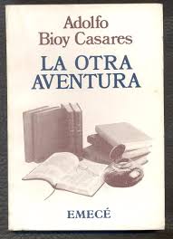 LA OTRA AVENTURA – Adolfo Bioy Casares