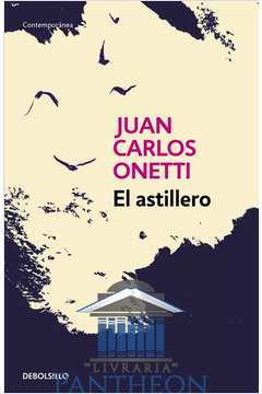 A orillas del Paraná (sobre El Astillero, de Juan Carlos Onetti)